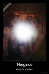 Merginos - Jos turi laiko viskam