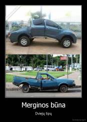 Merginos būna - Dviejų tipų