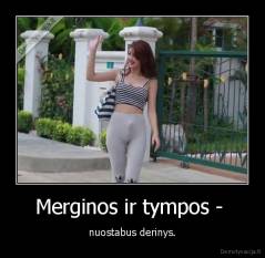 Merginos ir tympos -  - nuostabus derinys.