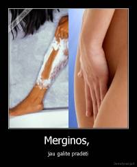 Merginos,  - jau galite pradėti