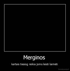 Merginos  - kartais tiesiog reikia joms leisti laimėti 