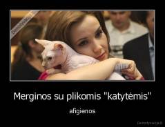 Merginos su plikomis "katytėmis" - afigienos
