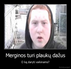 Merginos turi plaukų dažus - O ką daryti vaikinams?