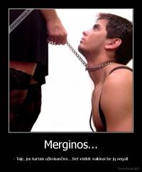 Merginos... - - Taip, jos kartais užknisančios... Bet vistiek vaikinai be jų negali