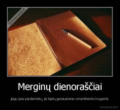 Merginų dienoraščiai - jeigu juos pardavinėtų, jie taptų geriausiomis romantinėmis knygomis