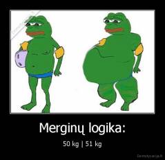 Merginų logika: - 50 kg | 51 kg