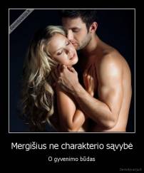 Mergišius ne charakterio sąvybė - O gyvenimo būdas