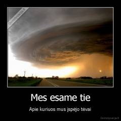 Mes esame tie - Apie kuriuos mus įspėjo tėvai