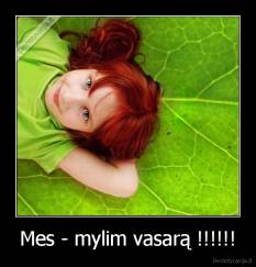 Mes - mylim vasarą !!!!!! - 