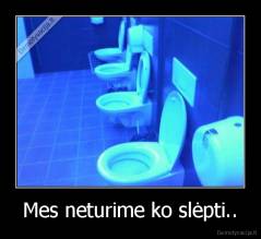 Mes neturime ko slėpti.. - 