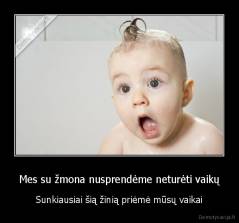 Mes su žmona nusprendėme neturėti vaikų - Sunkiausiai šią žinią priėmė mūsų vaikai