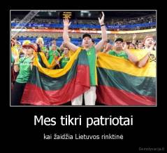Mes tikri patriotai - kai žaidžia Lietuvos rinktinė