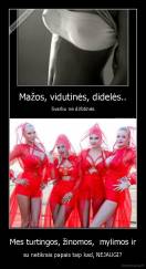 Mes turtingos, žinomos,  mylimos ir - su netikrais papais taip kad, NEJAUGI?