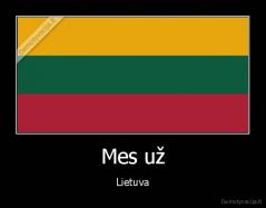 Mes už - Lietuva