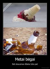 Metai bėgai - Bet skausmas išlieka toks pat