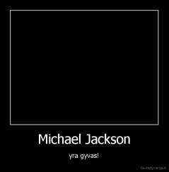 Michael Jackson - yra gyvas!