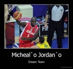 Micheal`o Jordan`o - Dream Team