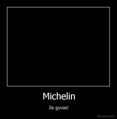 Michelin - Jis gyvas!