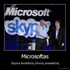 Microsoftas - Slopina šiuolaikinių žmonių susisiekimą