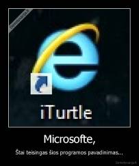 Microsofte, - Štai teisingas šios programos pavadinimas...