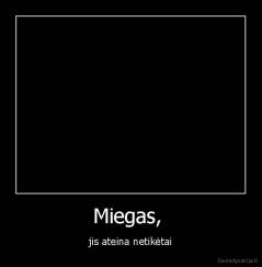 Miegas,  - jis ateina netikėtai