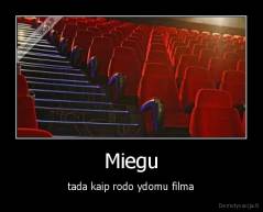 Miegu - tada kaip rodo ydomu filma