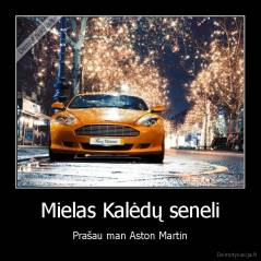 Mielas Kalėdų seneli - Prašau man Aston Martin