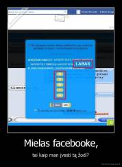 Mielas facebooke, - tai kaip man įvesti tą žodi?