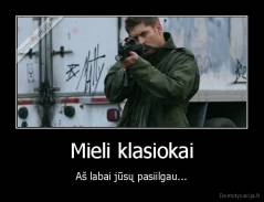 Mieli klasiokai - Aš labai jūsų pasiilgau...