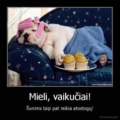 Mieli, vaikučiai! - Šunims taip pat reikia atostogų!