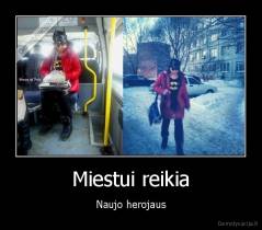 Miestui reikia - Naujo herojaus