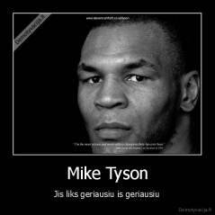 Mike Tyson - Jis liks geriausiu is geriausiu