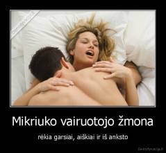 Mikriuko vairuotojo žmona - rėkia garsiai, aiškiai ir iš anksto