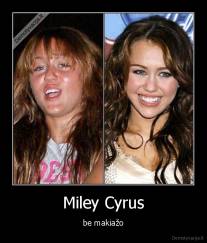 Miley Cyrus - be makiažo