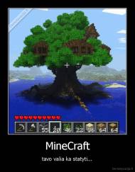 MineCraft - tavo valia ka statyti...
