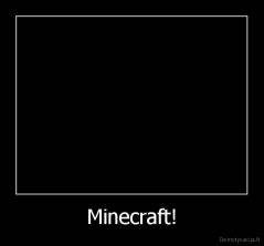 Minecraft! - 