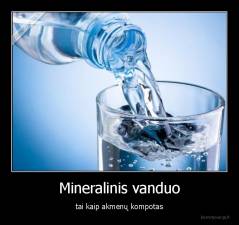 Mineralinis vanduo - tai kaip akmenų kompotas