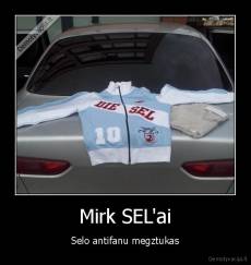 Mirk SEL'ai - Selo antifanu megztukas