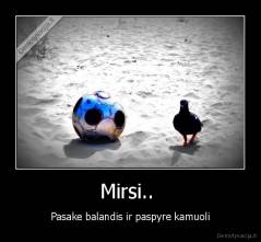 Mirsi..  - Pasake balandis ir paspyre kamuoli
