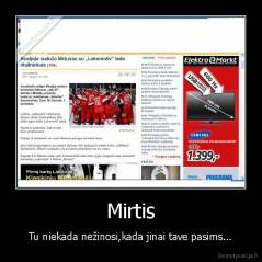 Mirtis - Tu niekada nežinosi,kada jinai tave pasims...