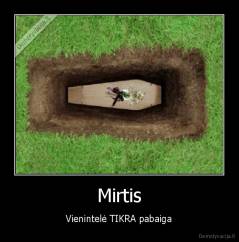 Mirtis - Vienintelė TIKRA pabaiga