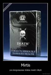 Mirtis - yra lengviausias būdas mesti rūkyti