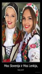 Miss Slovenija ir Miss Lenkija, - kaip jums? 
