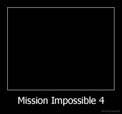 Mission Impossible 4 - 