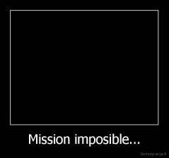 Mission imposible... - 