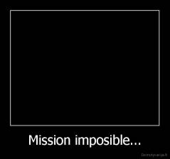 Mission imposible... - 
