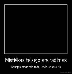 Mistiškas teisėjo atsiradimas - Teisėjas atsiranda tada, kada nesitiki :D