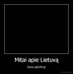 Mitai apie Lietuvą - Gana įspūdingi