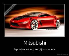 Mitsubishi - Japonijos robotų vergijos simbolis