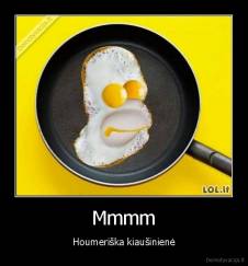 Mmmm - Houmeriška kiaušinienė